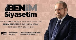 ‘Benim Siyasetim’ Prof. Dr. Haydar Baş’ın hayatının anlatıldığı belgeselin 2. Bölüm galası Ankara’da yapılacak