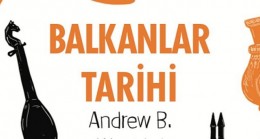 Balkan Tarihi’nin Merak Edilen Yanları, Andrew B. Watchtel’in Kaleme Aldığı “Balkanlar Tarihi” Eserinde