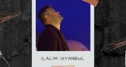 Lokman Akyılmaz'ın Yeni Şarkısı 'İlacım İstanbul' Dinleyicilerle Buluştu