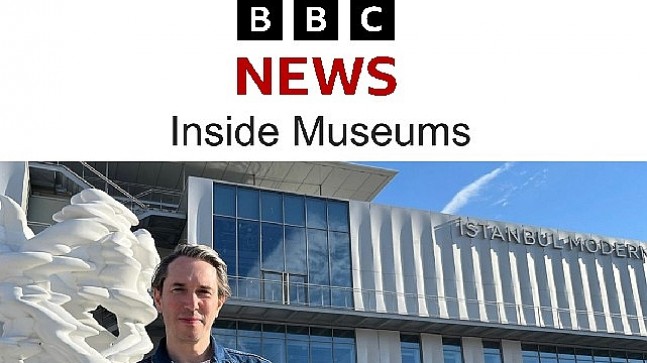 BBC'nin hazırladığı “Inside Museums" belgeselinin ilk konuğu İstanbul Modern oldu