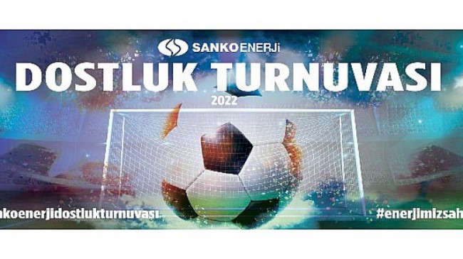 ‘Sanko Enerji Dostluk Turnuvası’ başlıyor