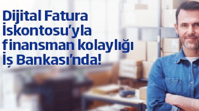 İş Bankası'ndan Dijital Fatura İskontosu