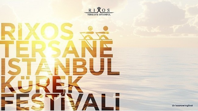 Altın Boynuz’da Bir İlk: Rixos Tersane İstanbul Kürek Festivali’ne Geri Sayım Başladı