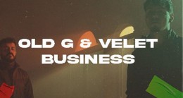Old G ve Velet’i Buluşturan Şarkı Yayında: “Business”