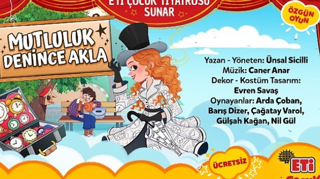Eti Çocuk Tiyatrosu “Mutluluk Denince Akla" ile Sömestr Tatilinde İstanbul'da çocuklarla buluşuyor