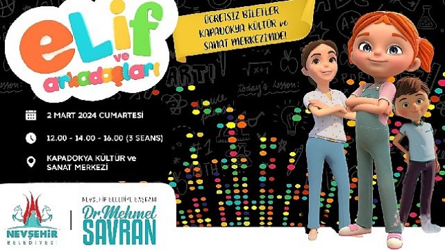 “Elif ve Arkadaşları" çocuklar için 2 Mart'ta Nevşehir'de