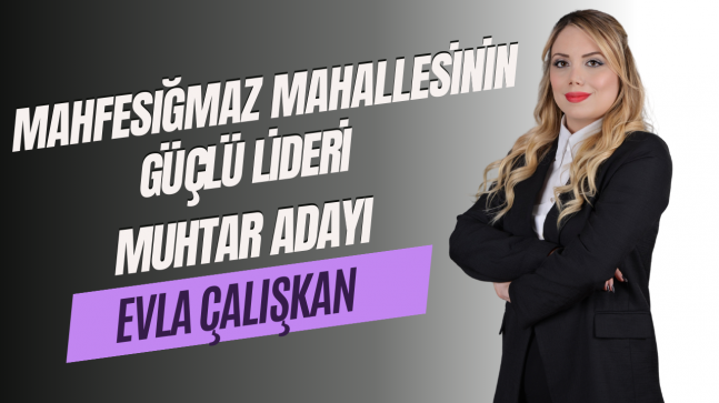Muhtar Adayı Evla Çalışkanlığıyla Halkın Takdirini Kazanıyor – Türkiye Haber Merkezi