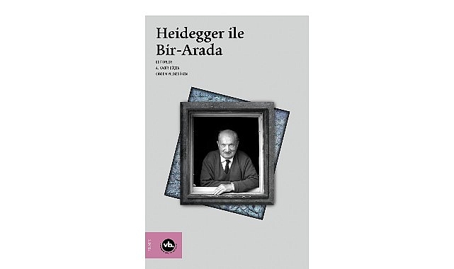 heidegger-calismalarina-kapsamli-bir-katki-heidegger-ile-bir-arada.jpg