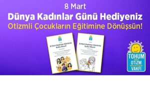 8-mart-dunya-kadinlar-gunu-hediyeniz-otizmli-cocuklar-icin-egitime-donussun.jpg
